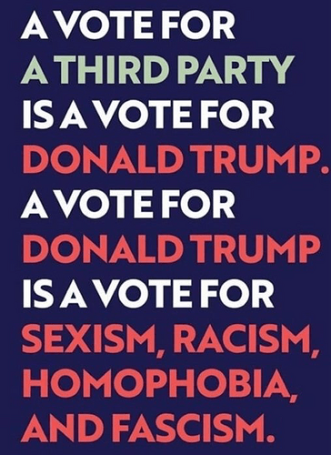 A VOTE FOR A THIRD PARTY IS A VOTE FOR TRUMP!